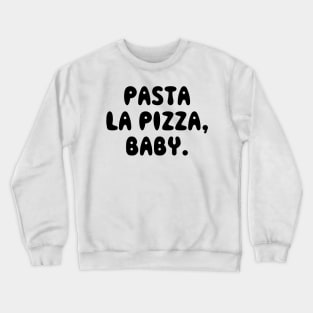 Pasta La Pizza Baby Crewneck Sweatshirt